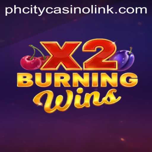 Discover the Excitement of BurningWinsX2 at PHCity Casino